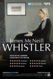 EXHIBITION ON SCREEN: James McNeill Whistler EXHIBITION ON SCREEN: James McNeill Whistler