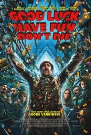 Good Luck, Have Fun, Don't Die Good Luck, Have Fun, Don't Die