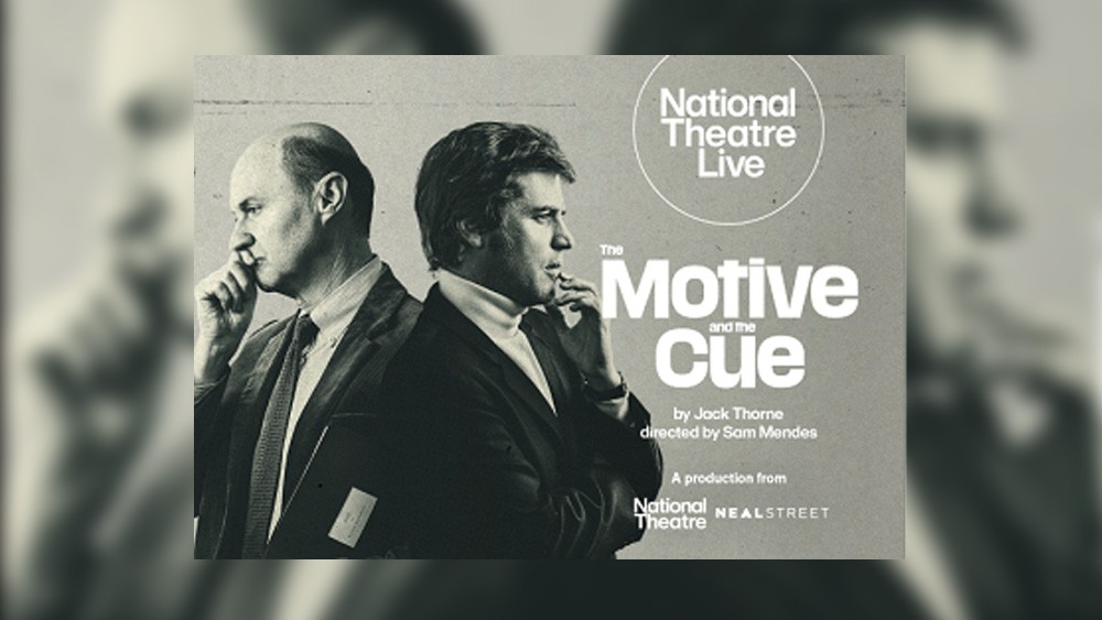 National Theatre Live: The Motive and the Cue